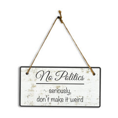 No Politics Seriously Don't Make It Weird 5x10 Hanging Wall or Door Sign | Decorative Household Signs for American Families