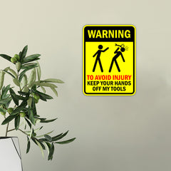 Portrait Round Plus Warning To Avoid Injury Keep Your Hands Off My tools Door or Wall Sign | Funny Warning Sign For Decoration