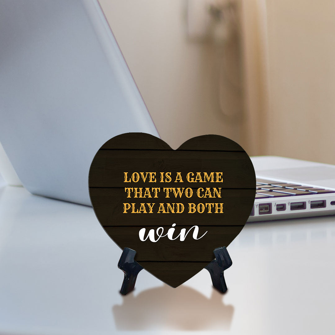 Love Is A Game That Two Can Play And Both Win Heart Table Sign with Acrylic Stand (6x5") | Funny Home Decor