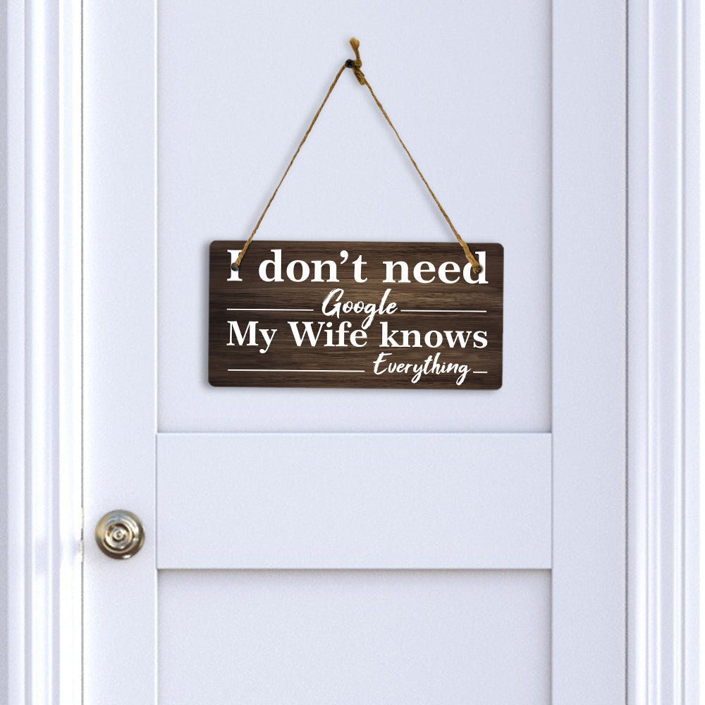 I Don't Need Google My Wife Knows Everything 5x10 Hanging Plus Wall or Door Sign | Funny Home Decor