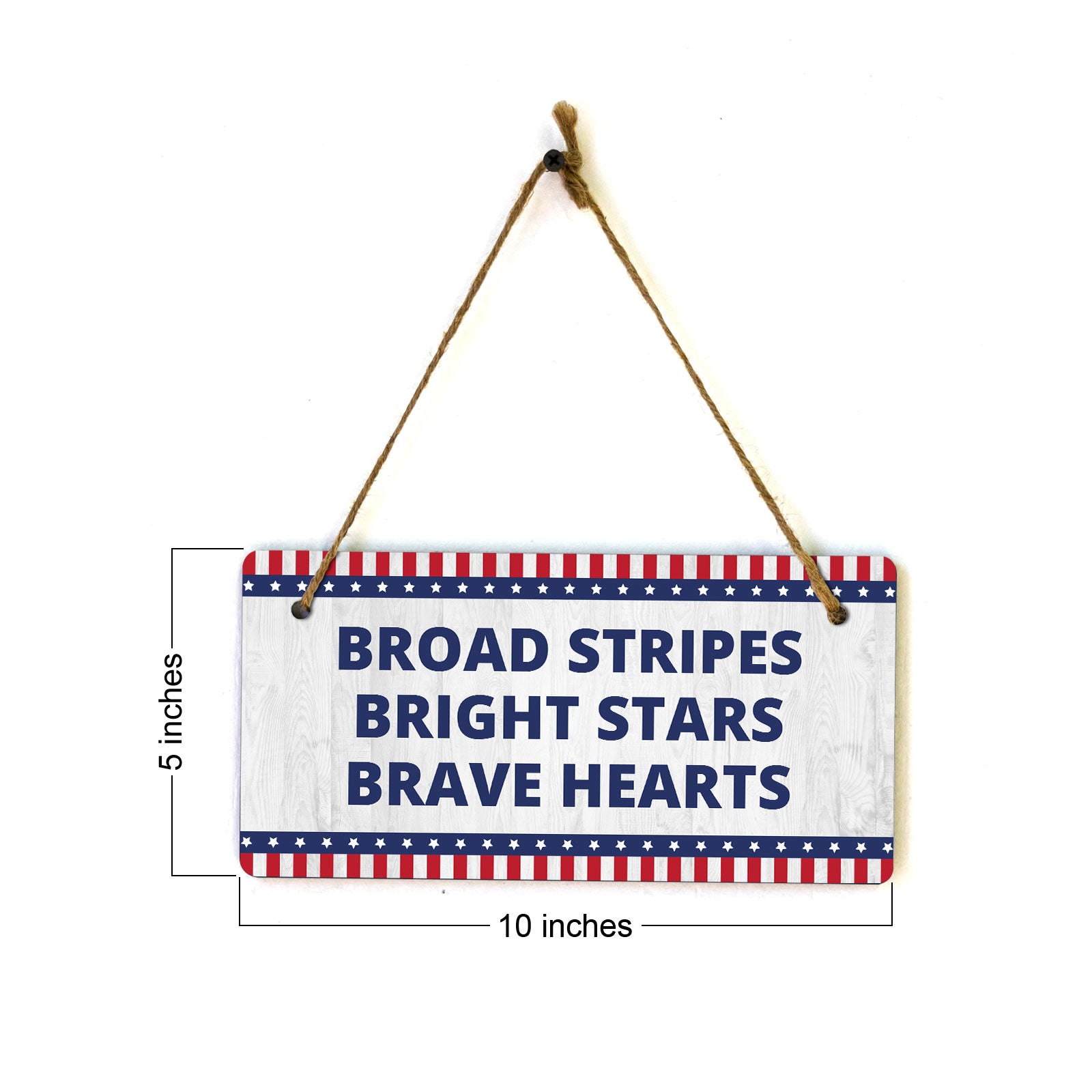 Broad Stripes Bright Stars Brave Hearts 5x10 Hanging Plus Wall or Door Sign | Patriotic Home & Office Decor