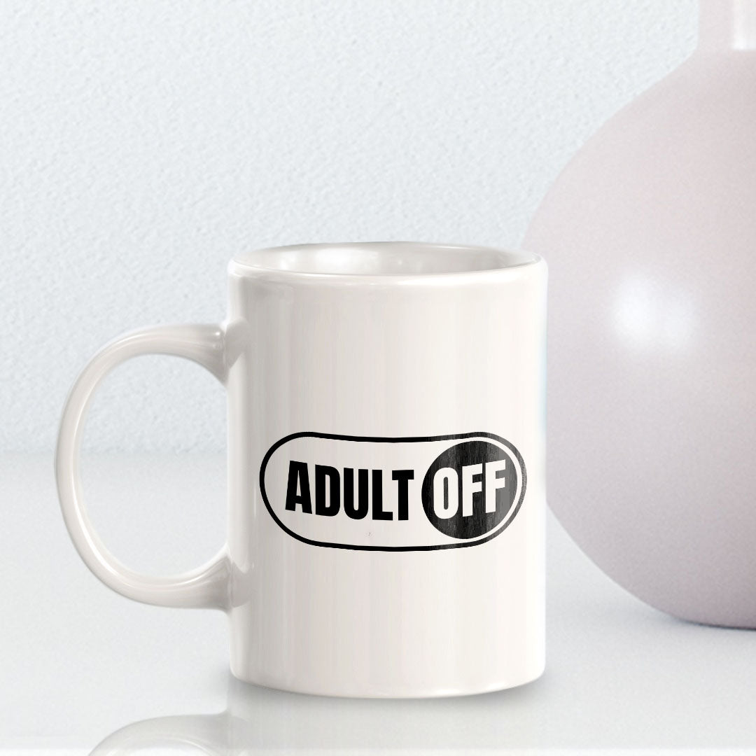 Adult Off 11oz Plastic or Ceramic Coffee Mug | Witty Funny Coffee Cups