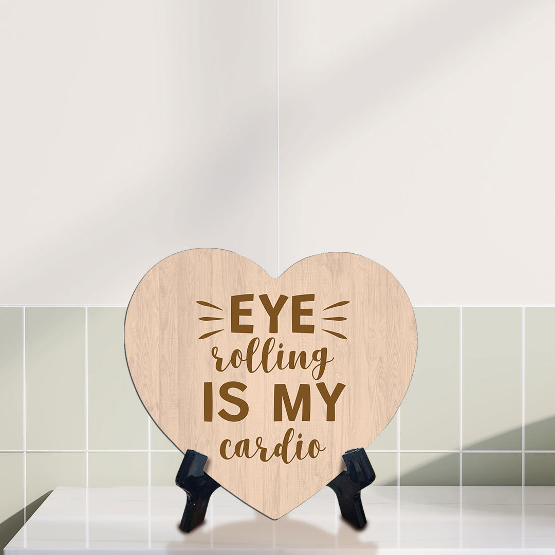 Eye Rolling Is My Cardio Heart Table Sign with Acrylic Stand (6x5") | Funny Home Decor