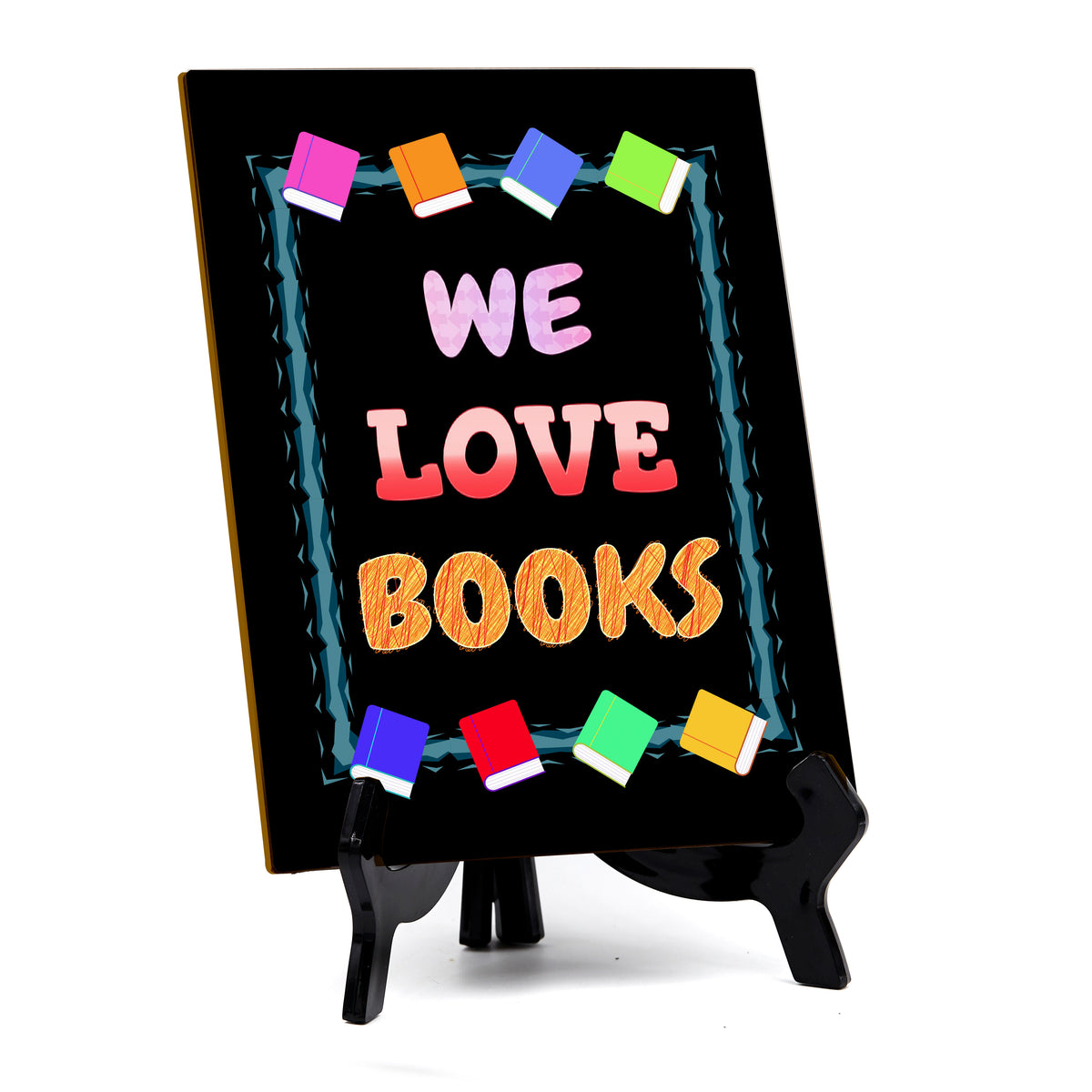 We Love Books Table Sign with Acrylic Stand (6x8“) | Classroom & Home Decor