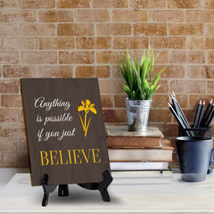 Anything Is Possible If You Just Believe Table Sign with Acrylic Stand (6x8“) | Classroom & Home Decor