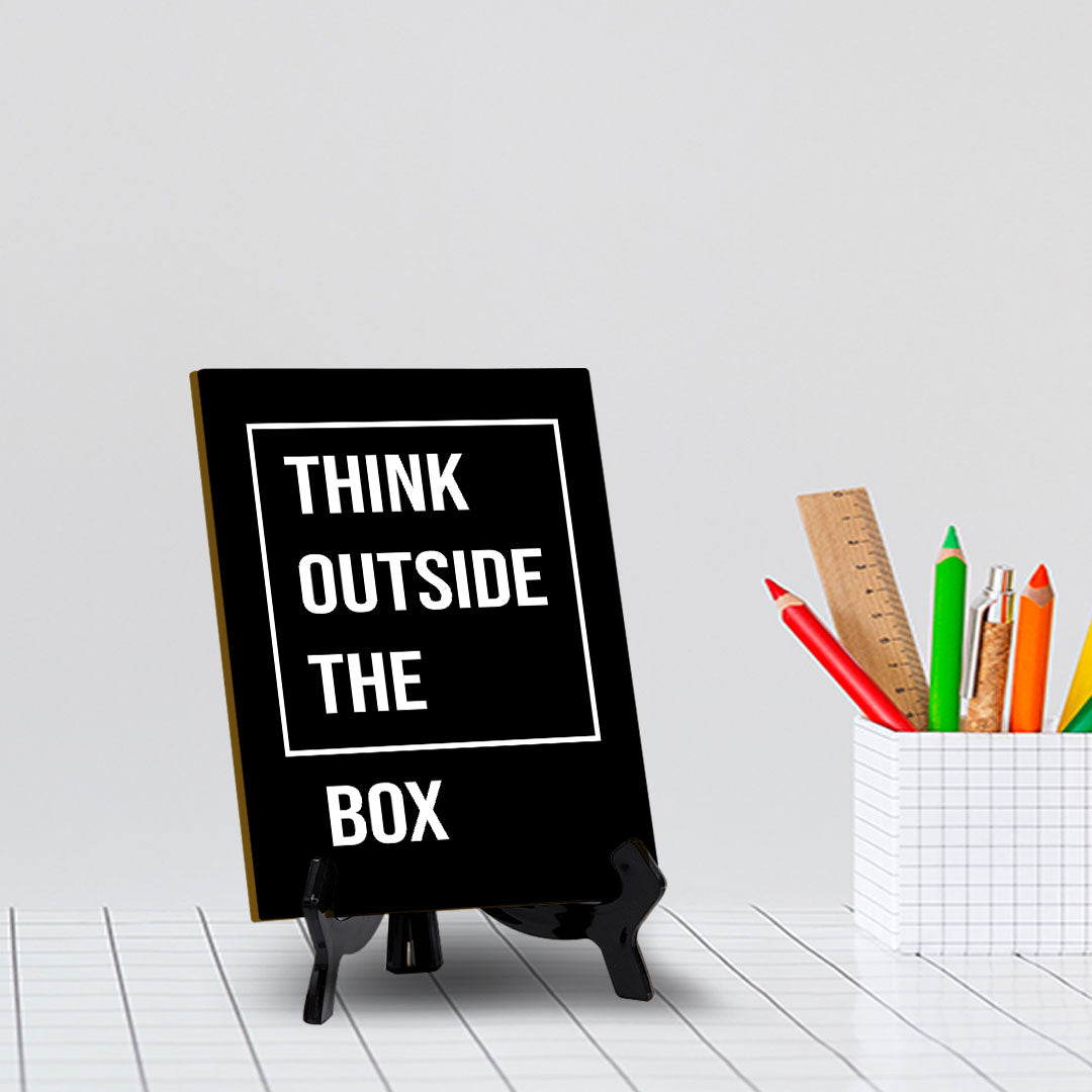 Think Outside The Box Table Sign with Acrylic Stand (6x8“) | Positive Motivational Sayings