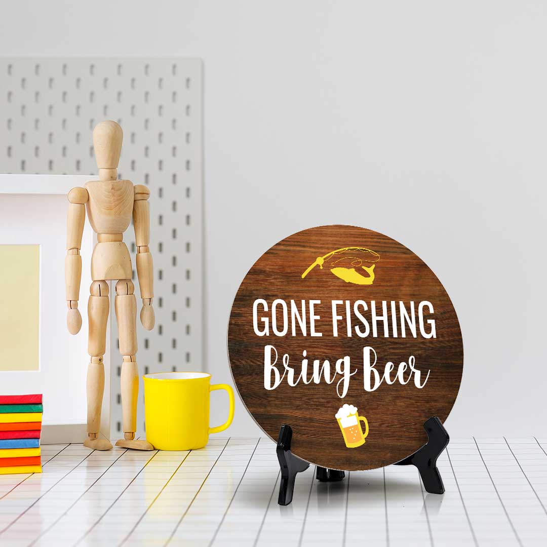 Gone Fishing Bring Beer (5 x 5“) Circle Table Sign with Acrylic Stand | Boats & Home Decor