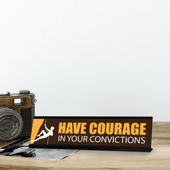 Signs ByLITA Have Courage In Your Convictions, Black Frame Desk Sign (2x8")