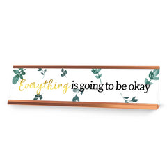 Everything is going to be okay, Leaves Gold Frame, Desk Sign (2x8”)