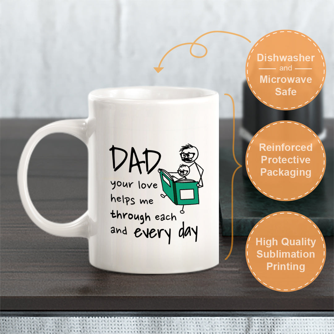 Dad Your Love Helps Me Through Each and Every Day Coffee Mug