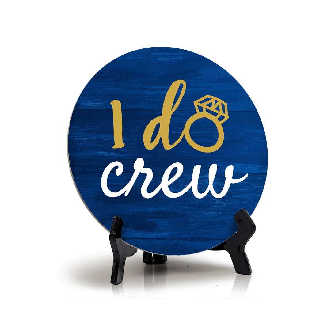 I Do Crew (5 x 5“) Circle Table Sign with Acrylic Stand | Boats & Home Decor