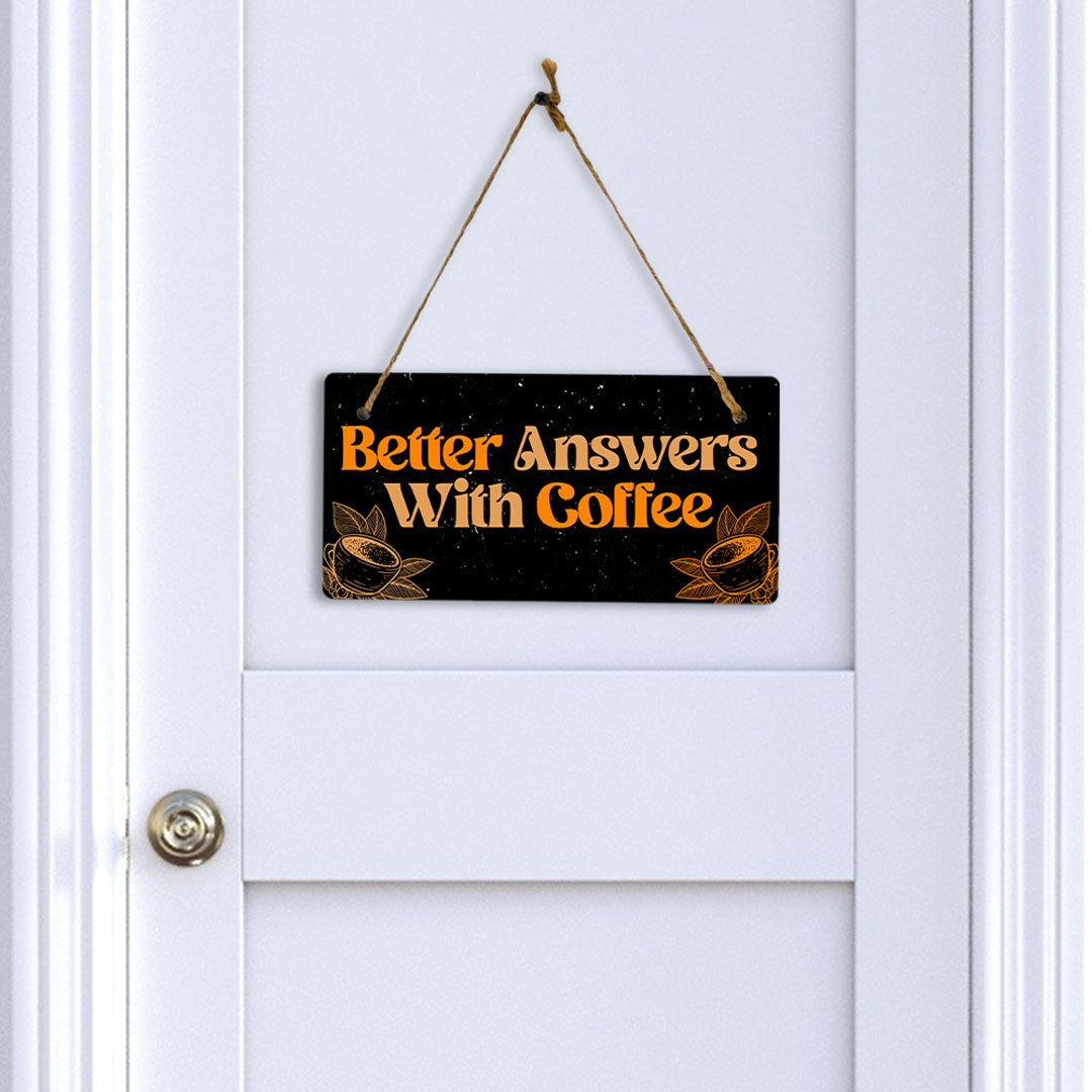 Better Answers With Coffee 5x10 Hanging Plus Wall or Door Sign | Home & Office Décor