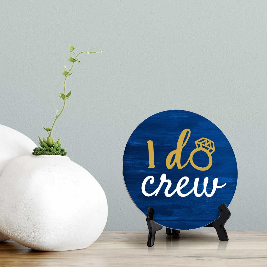 I Do Crew (5 x 5“) Circle Table Sign with Acrylic Stand | Boats & Home Decor