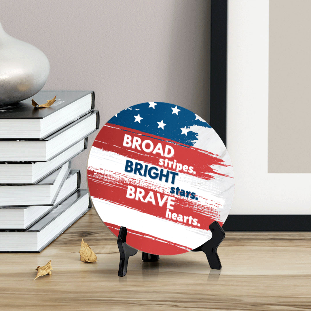 Broad Stripes. Bright Stars. Brave Hearts (5 x 5“) Circle Table Sign with Acrylic Stand | American Pride Decoration