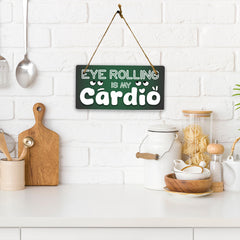 Eye Rolling Is My Cardio 5x10 Hanging Plus Wall or Door Sign | Funny Home Decor