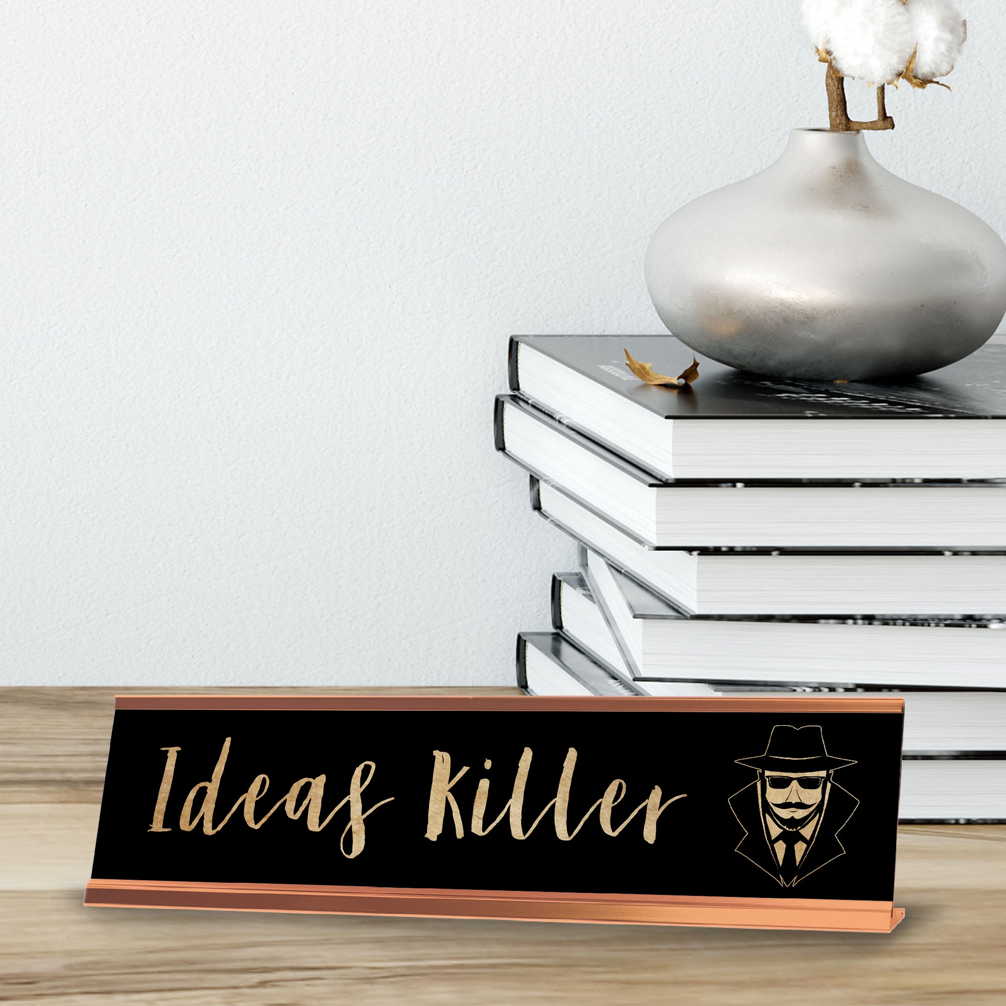 Ideas Killer, Man Gold Frame, Desk Sign (2x8”)