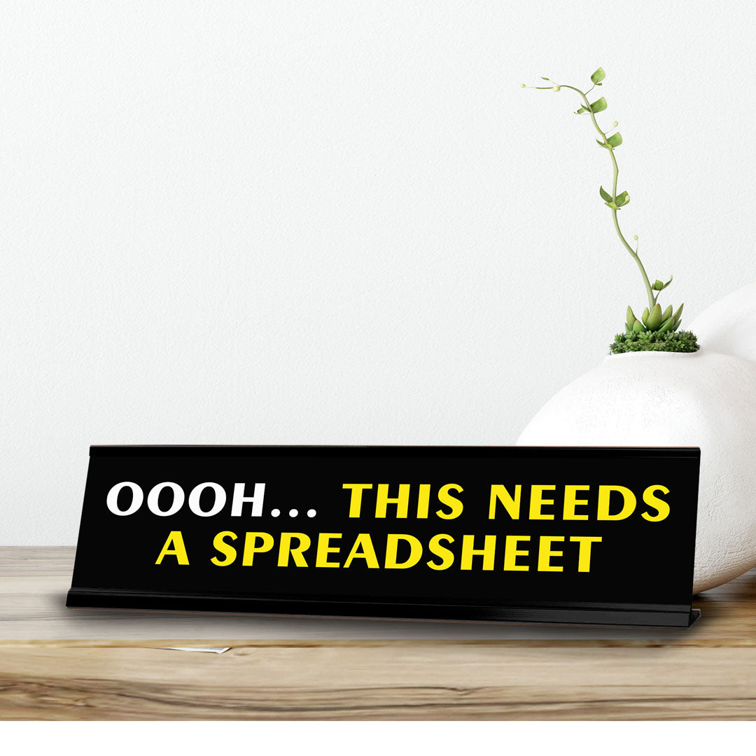 Oooh... This Needs A Spreadsheet Novelty Desk Sign (2x10") | Funny Office Decor