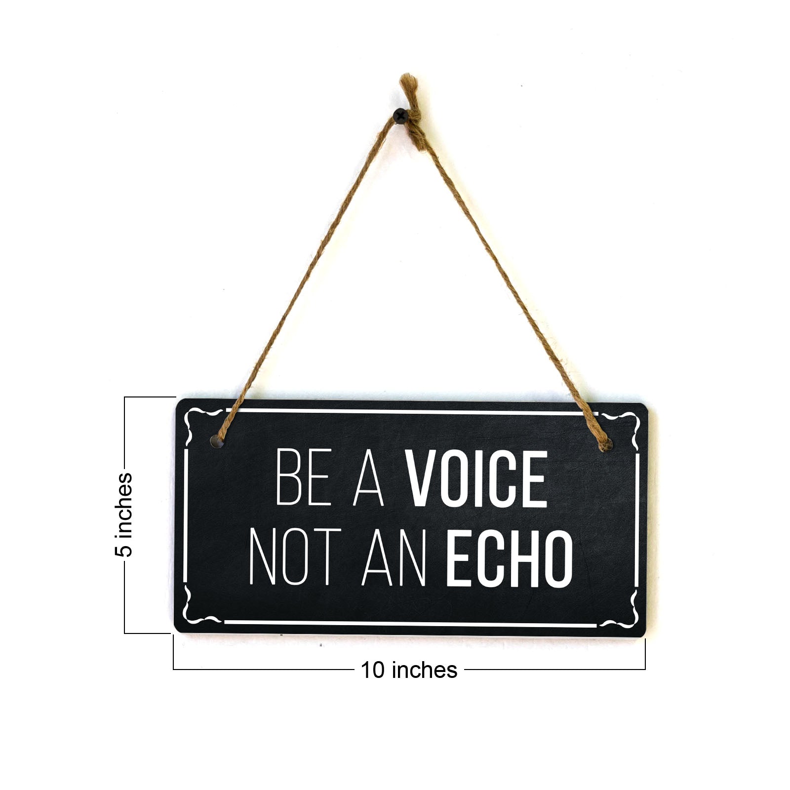 Be A Voice Not An Echo 5x10 Hanging Plus Wall or Door Sign | Home Decor