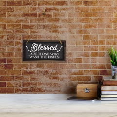 Blessed Are Those Who Wash The Dishes 5x10 Hanging Plus Wall or Door Sign | Funny Home Decor