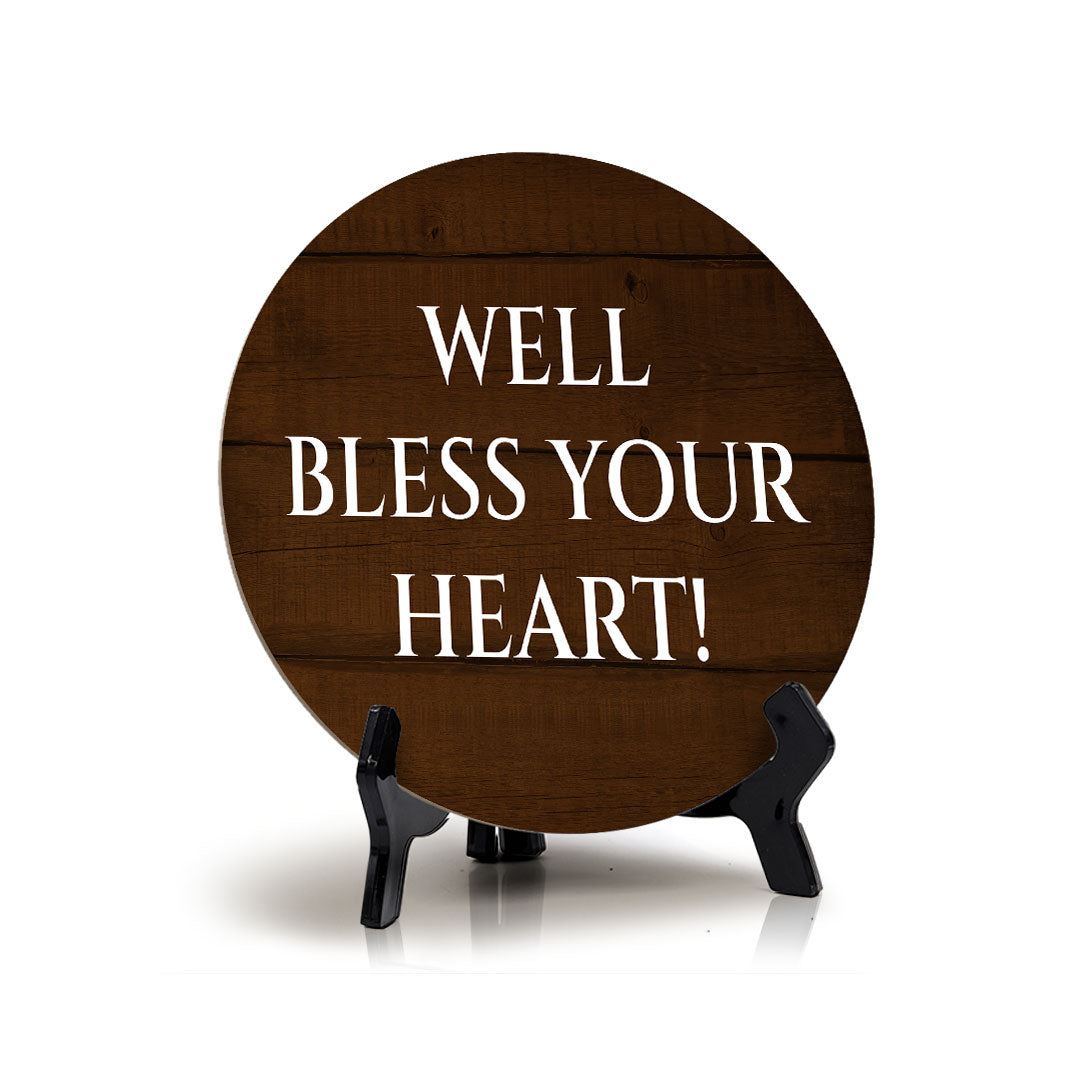 Well Bless Your Heart! Circle Table Sign with Acrylic Stand (5x5") | Funny Home Decor