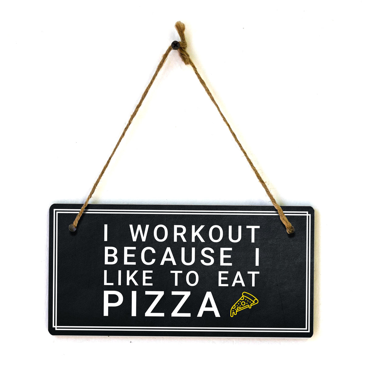 I Workout Because I Like To Eat Pizza 5x10 Hanging Plus Wall or Door Sign | Home Décor