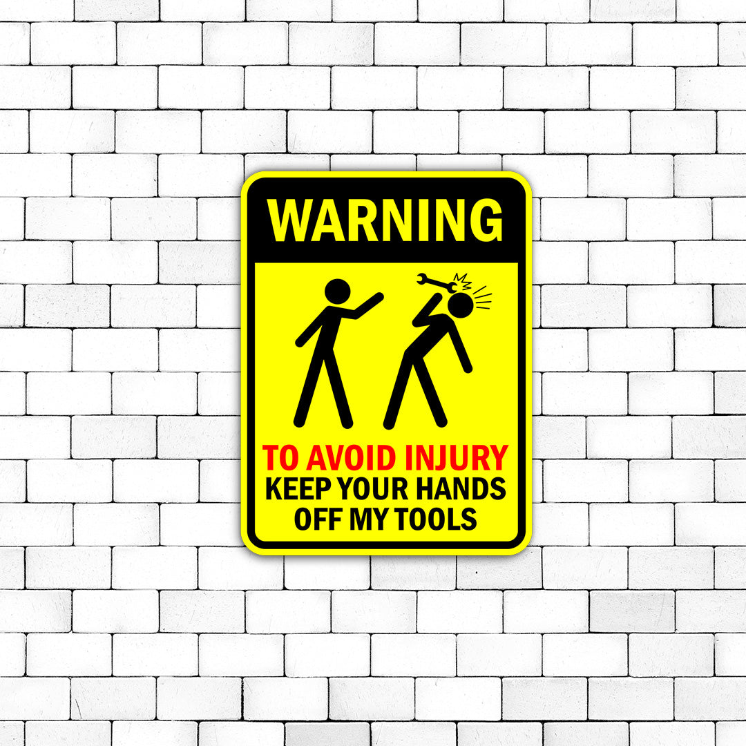 Portrait Round Plus Warning To Avoid Injury Keep Your Hands Off My tools Door or Wall Sign | Funny Warning Sign For Decoration