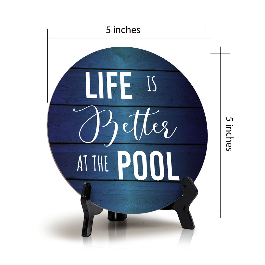 Life Is Better At The Pool Circle Table Sign with Acrylic Stand (5x5") | Funny Home Decor