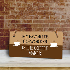 My Favorite Co-Worker Is The Coffee Maker 5" x 10" Hanging Wall or Door Sign | Funny Coffee Home & Office Decor