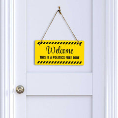 Welcome This Is A Politics Free Zone 5x10 Hanging Plus Wall or Door Sign | Funny Home Decor