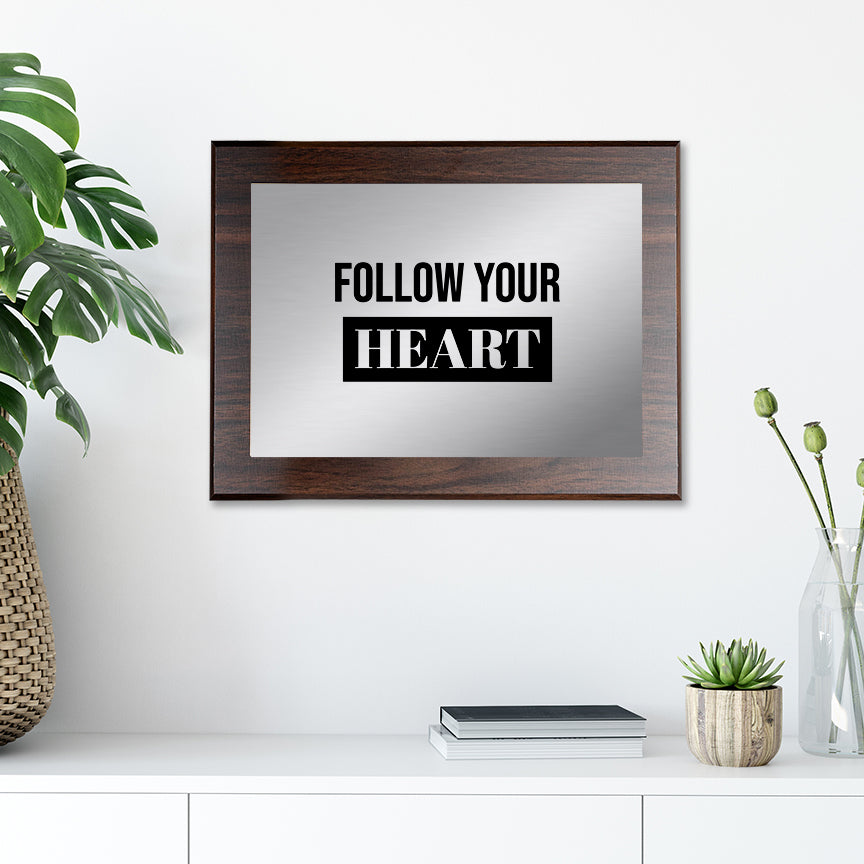 Follow Your Heart Decorative Wall Plaque | Easel Mount Option | Inspirational Affirmation Wall Art