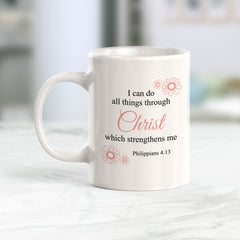 "I Can Do All Things Through Christ Which Strengthens Me" – Philippians 4:13 Coffee Mug