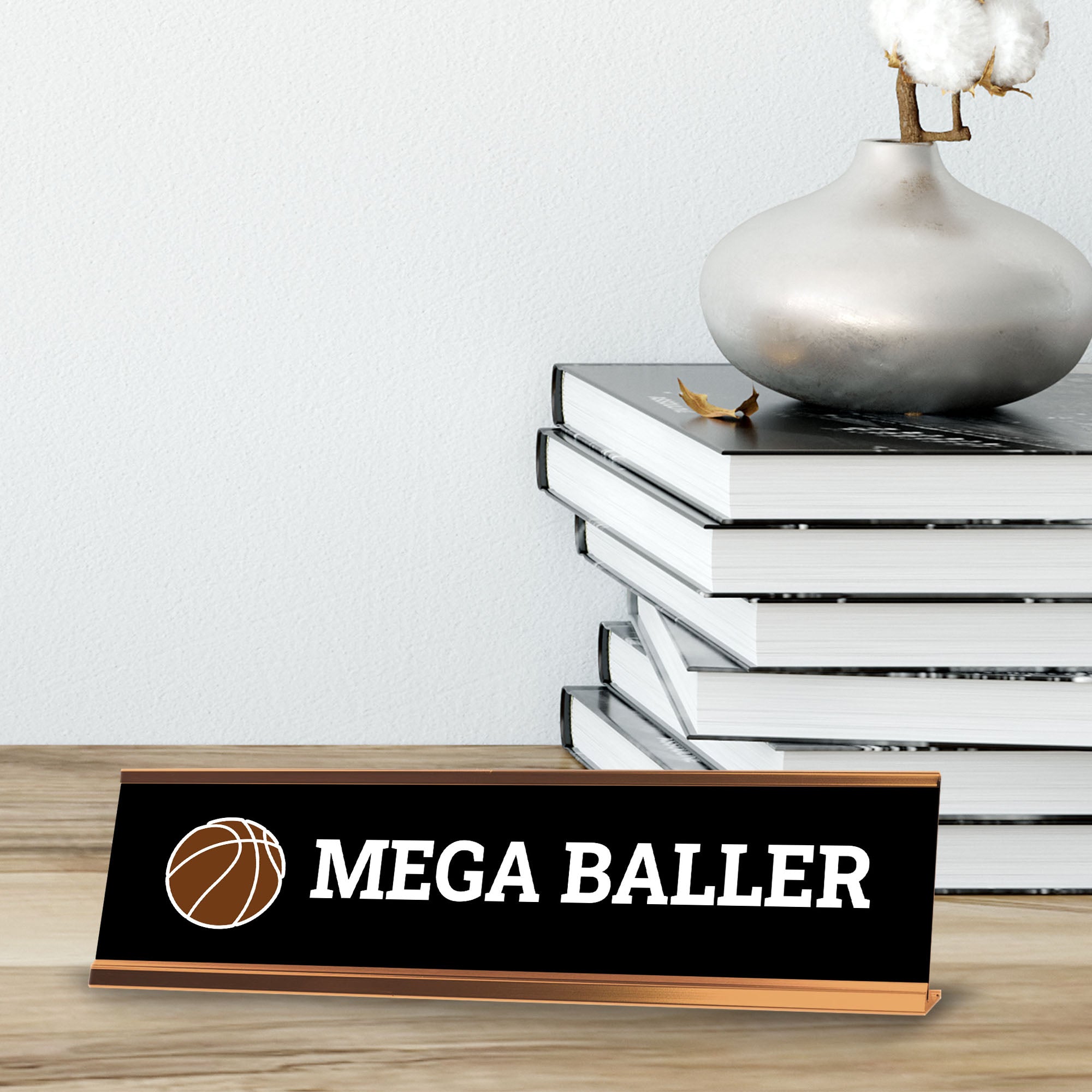 Mega Baller Rose Gold Frame, Desk Sign (2x8)