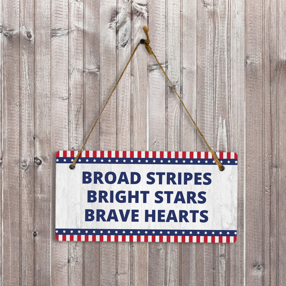 Broad Stripes Bright Stars Brave Hearts 5x10 Hanging Plus Wall or Door Sign | Patriotic Home & Office Decor