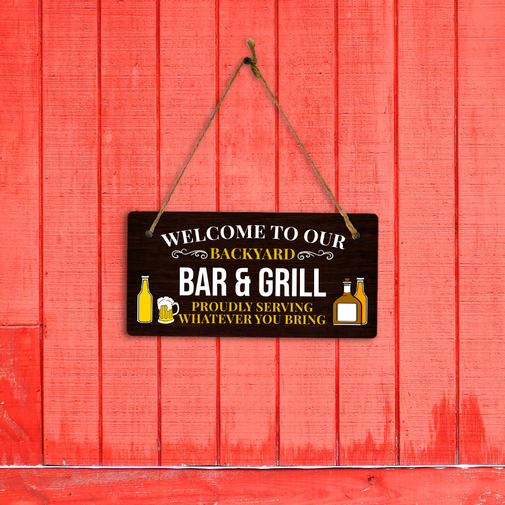 Welcome To Our Backyard Bar & Grill Proudly Serving Whatever You Bring 5x10 Hanging Plus Wall or Door Sign | Funny Home Decor