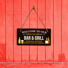 Welcome To Our Backyard Bar & Grill Proudly Serving Whatever You Bring 5x10 Hanging Plus Wall or Door Sign | Funny Home Decor