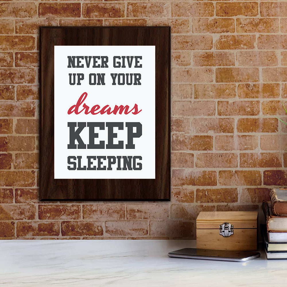 Never Give Up On Your Dreams Keep Sleeping Decorative Wall Plaque | Motivational Home Decor