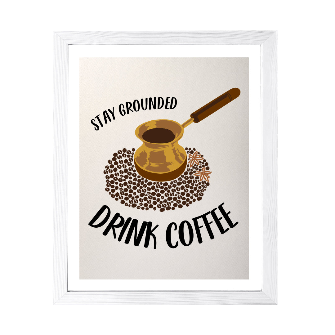 Designs ByLITA Stay Grounded Drink Coffee, Wall Print Art | Coffee Retro Kitchen Decoration