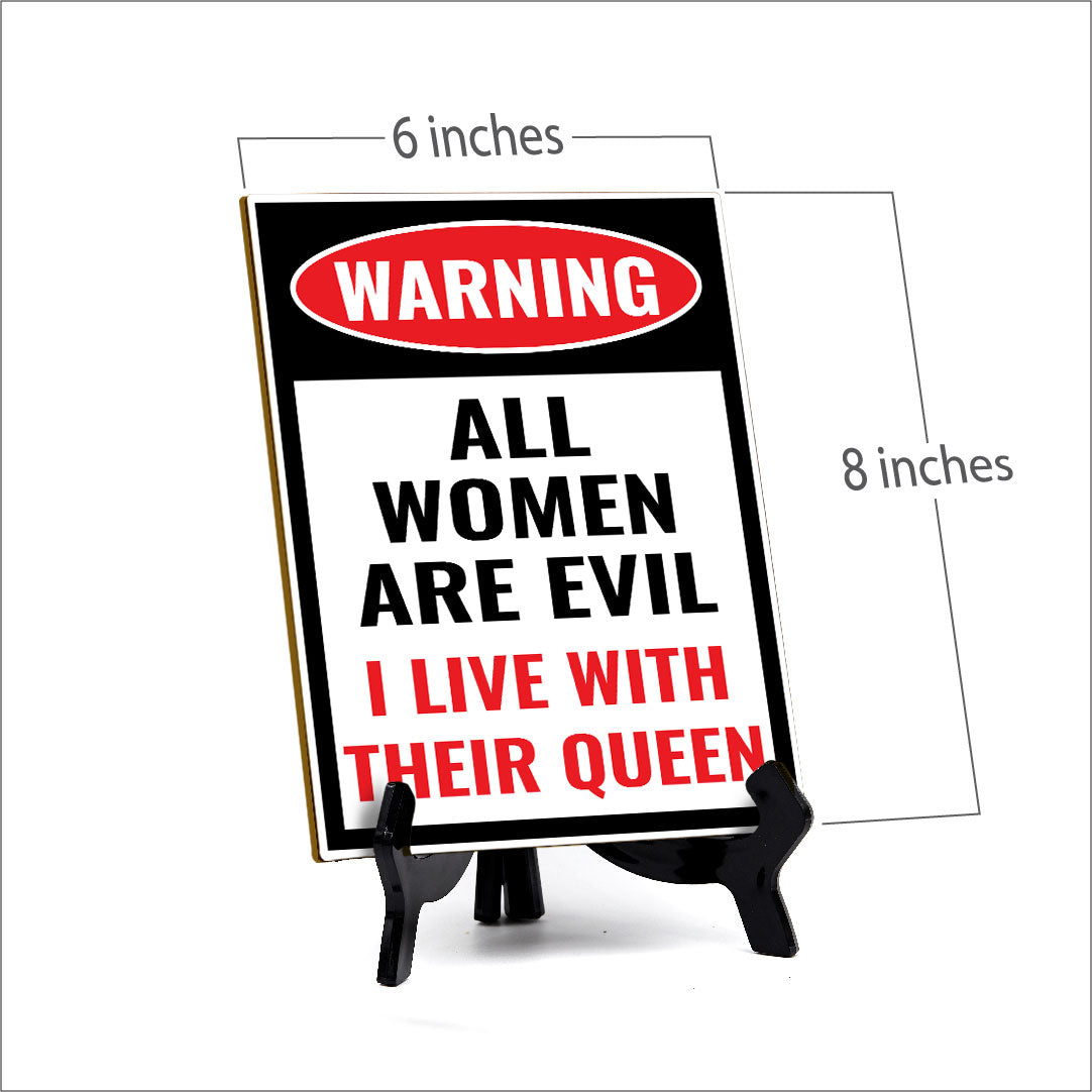 Warning All Women Are Evil I Live With Their Queen (6x8") Table Sign With Acrylic Stand | Funny Cute Home Decor