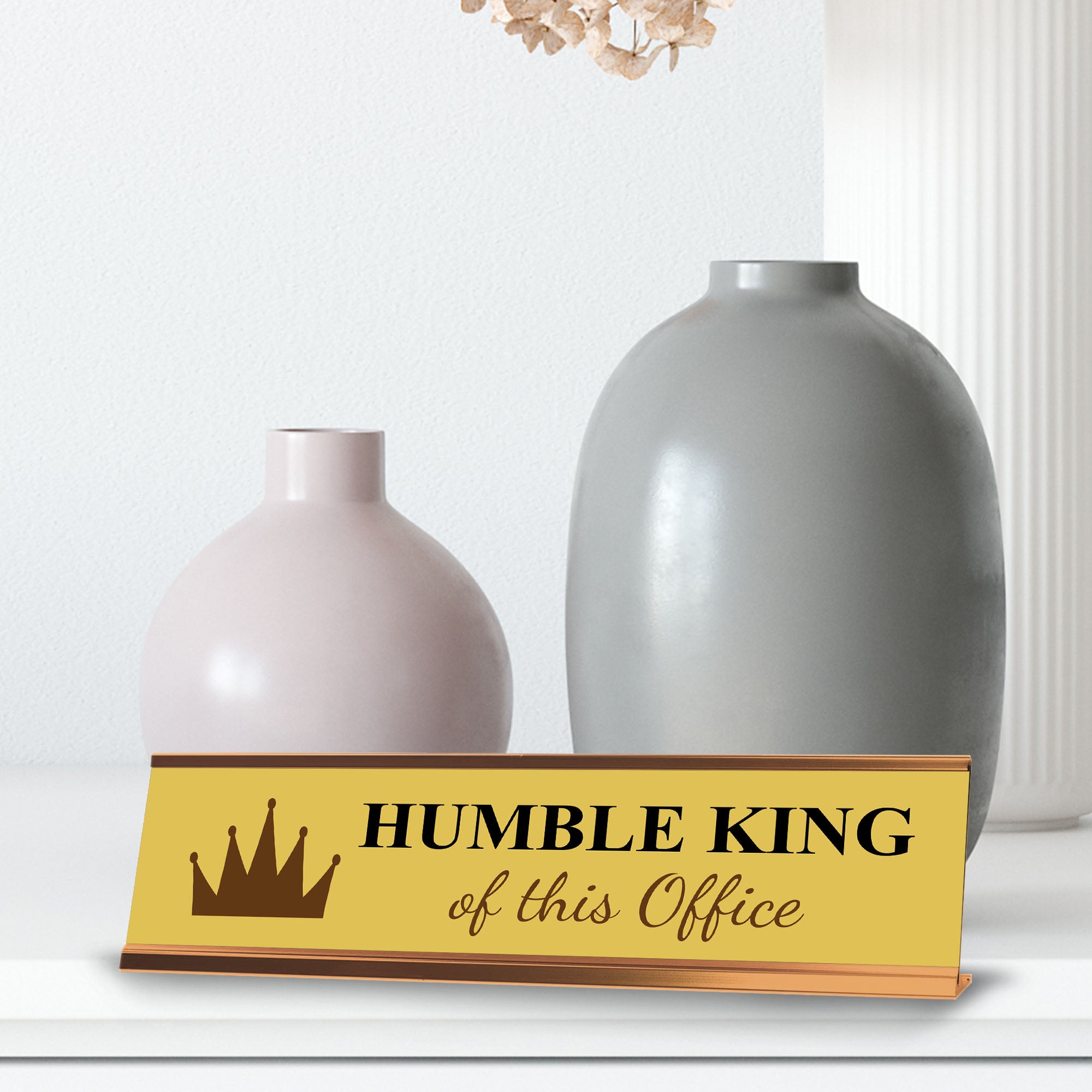 Humble King of this Office, Gold Frame, Desk Sign (2x8)