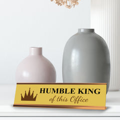 Humble King of this Office, Gold Frame, Desk Sign (2x8)