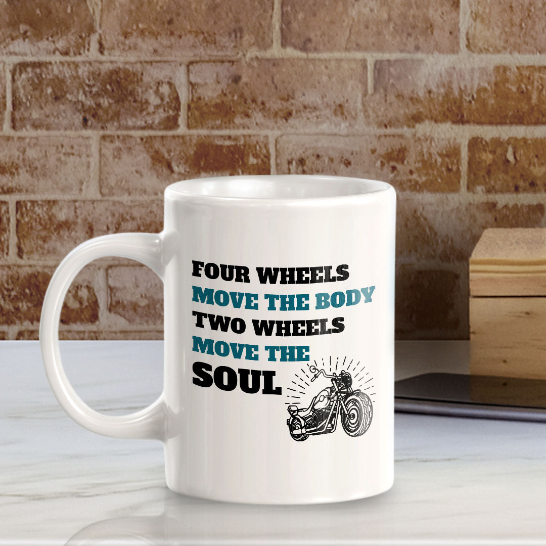 Four Wheels Move The Body Two Wheels Move The Soul 11oz Plastic or Ceramic Mug | Funny Sporty Cup