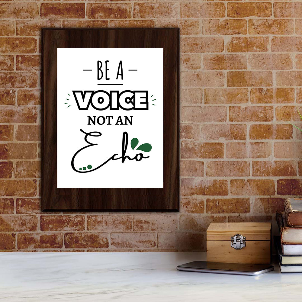 Be A Voice Not An Echo Decorative Wall Plaque | Motivational Home Decor