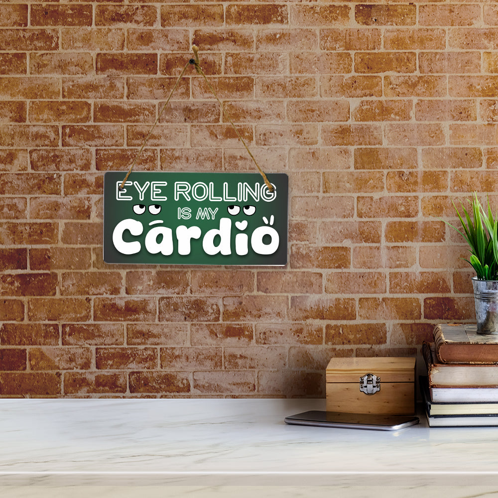 Eye Rolling Is My Cardio 5x10 Hanging Plus Wall or Door Sign | Funny Home Decor