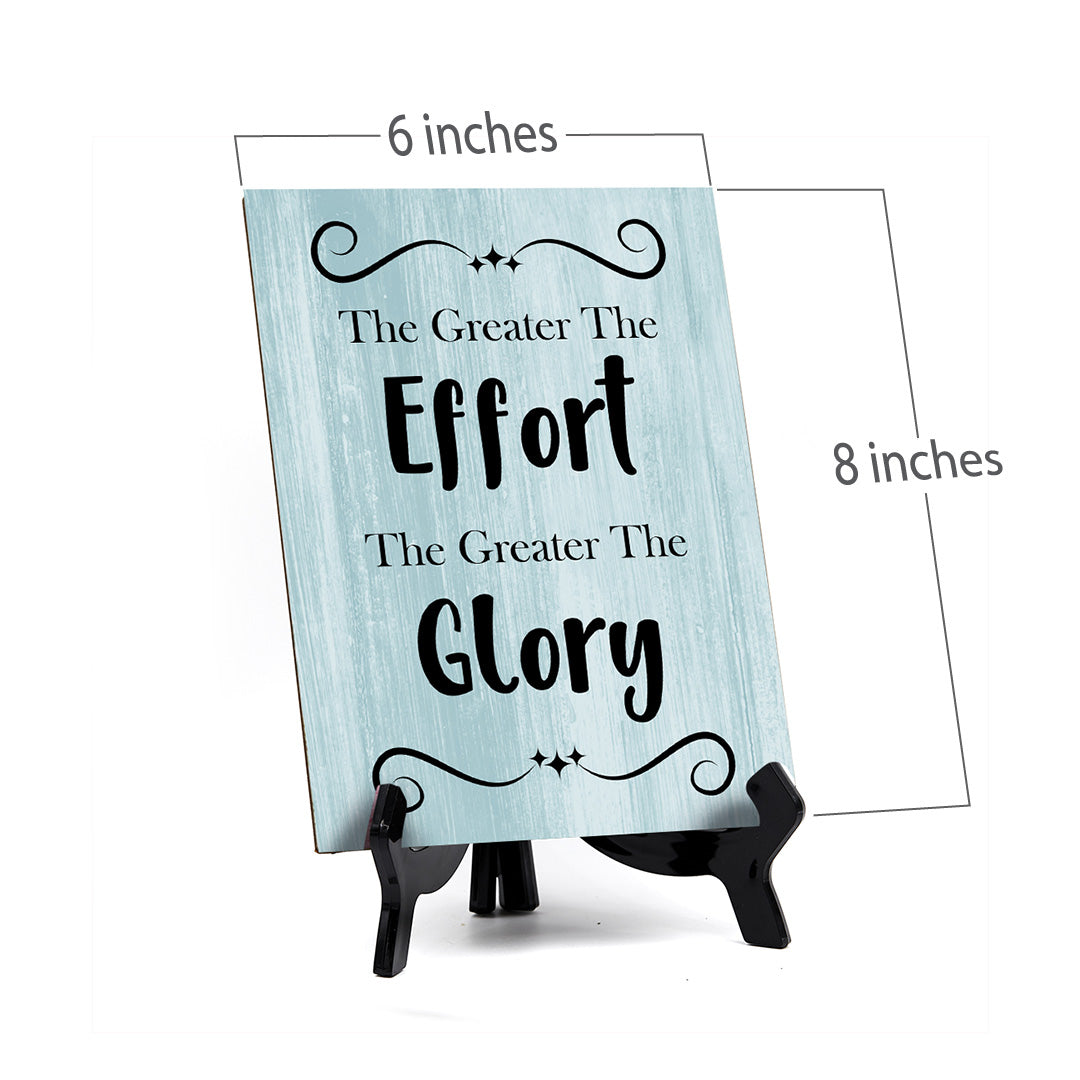 The Greater The Effort The Greater The Glory Table Sign with Acrylic Stand (6x8“) | Funny Office Motivational Decor