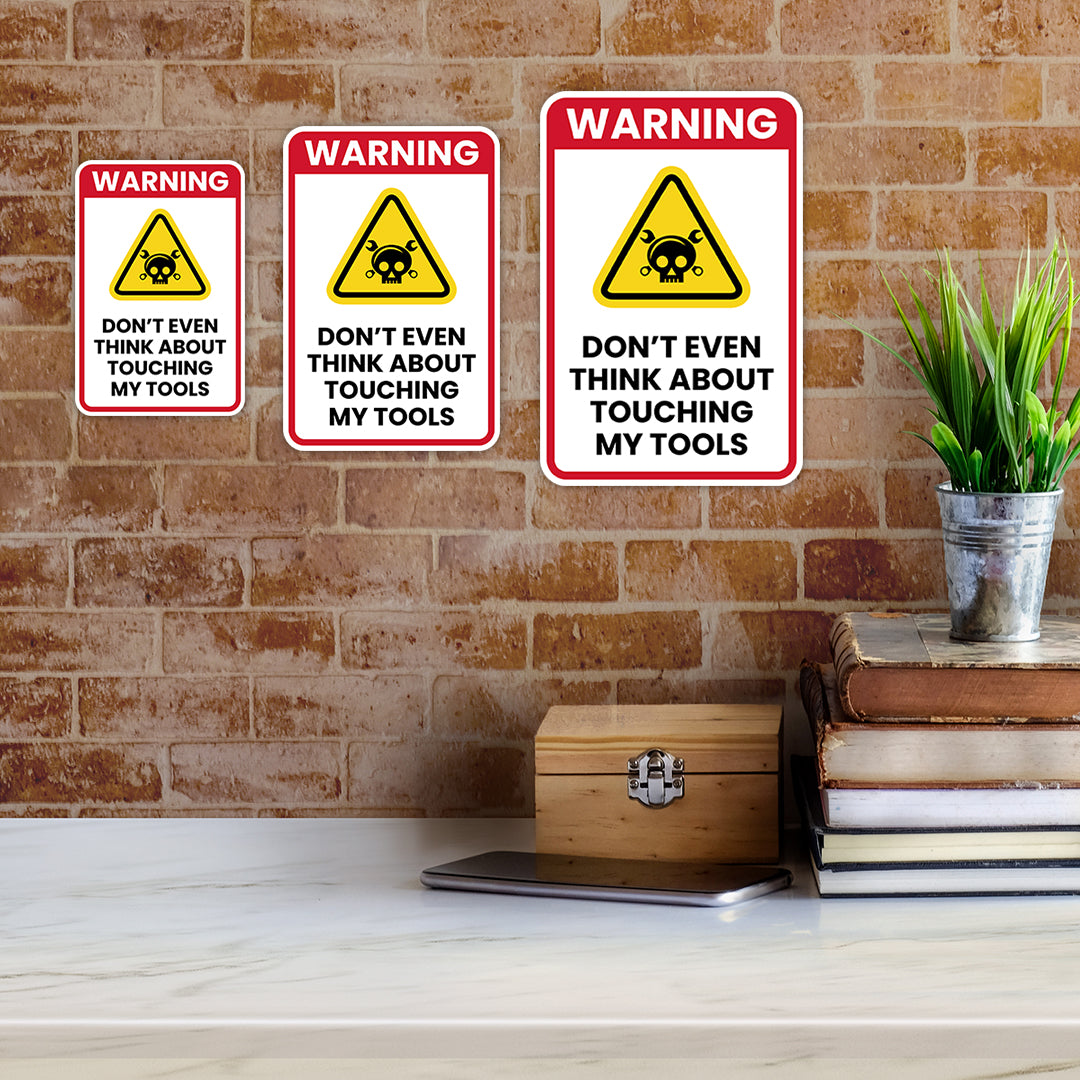 Portrait Round Plus Warning Don't Even Think About Touching My Tools Wall or Door Sign | Easy Installation | Funny Novelty Imitation Warning Signs