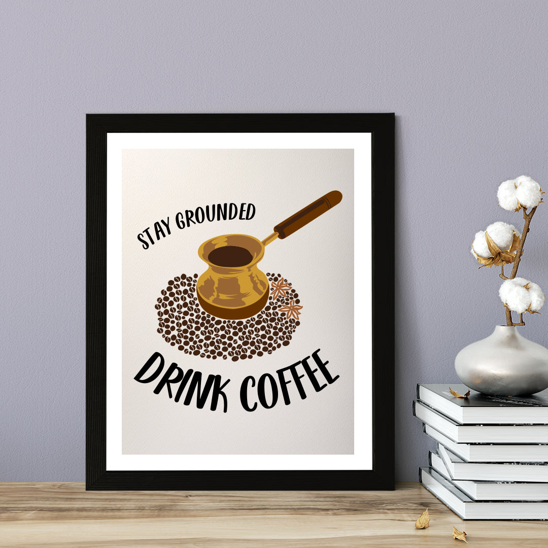 Designs ByLITA Stay Grounded Drink Coffee, Wall Print Art | Coffee Retro Kitchen Decoration