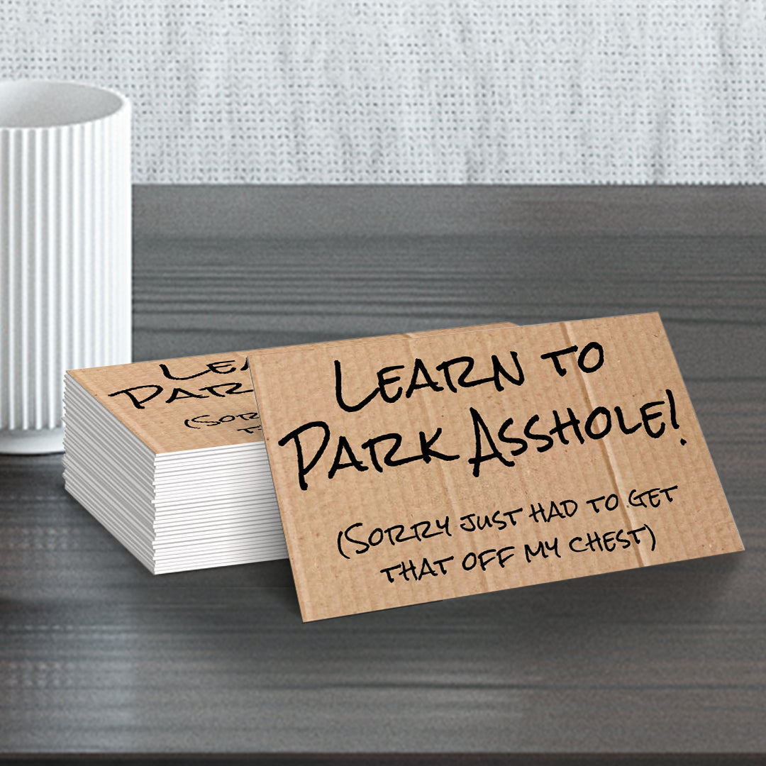 Learn to Park Asshole! (Sorry just had to get that off my chest), Novelty Business cards (100 Pack)