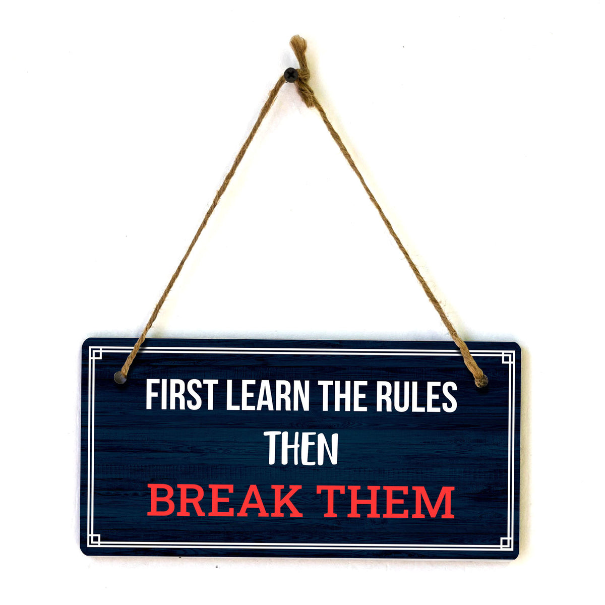 First Learn The Rules Then Break Them 5x10 Hanging Plus Wall or Door Sign | Home Décor