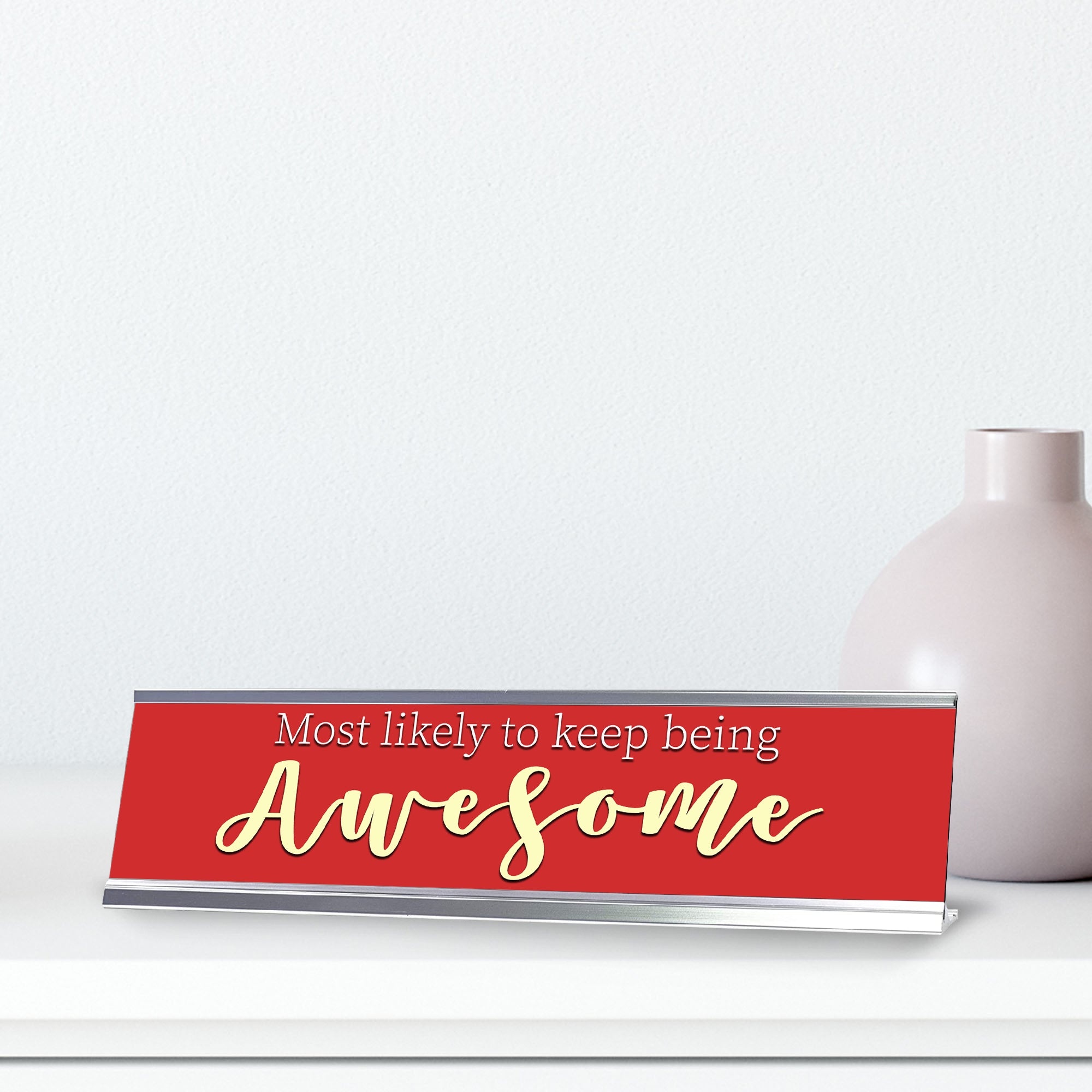 Most Likely To Keep Being Awesome, Red Silver Frame, Desk Sign (2x8“)