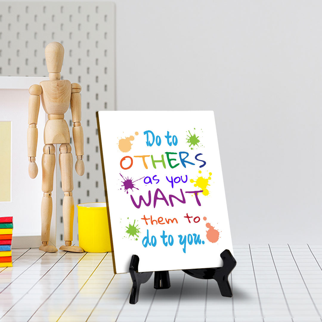 Do To Others As You Want Them To Do To You. Table Sign with Acrylic Stand (6x8“) | Classroom & Home Decor